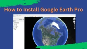 How To Install Google Earth Pro Software Download For Windows